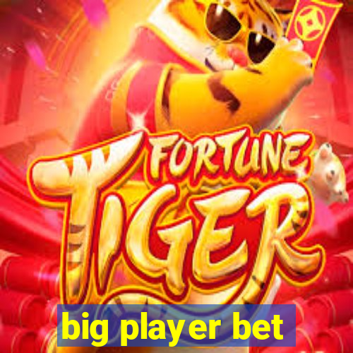 big player bet